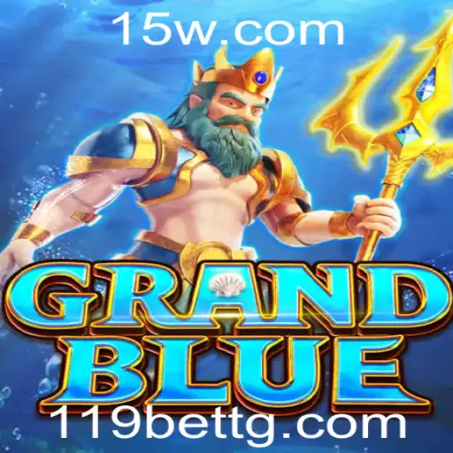 Descubra o Fascinante Mundo de GRANDBLUE e 119bet